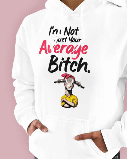 I’m Not Just Your Average Bitch.