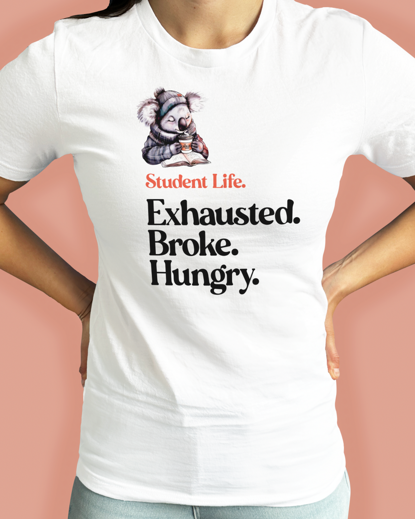 Student Life. Exhausted. Broke. Hungry.