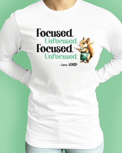 Focused. Unfocused. Focused. Unfocused. -Love, ADHD