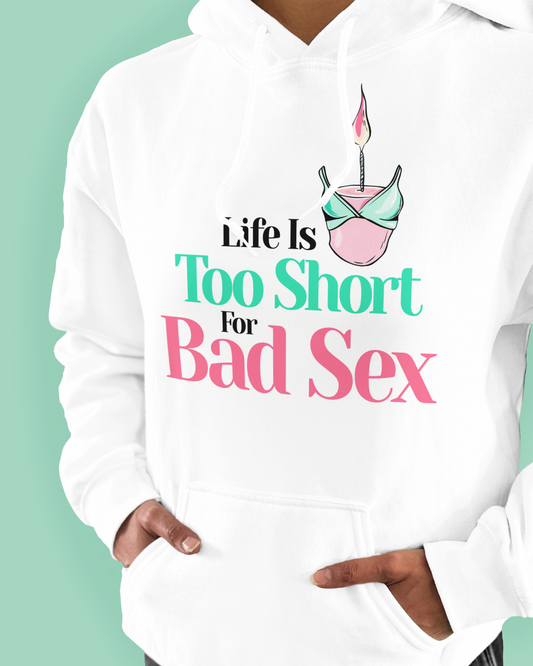 Life Is Too Short For Bad Sex