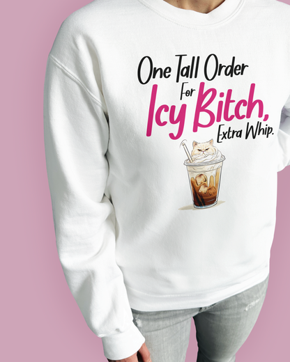 One Tall Order For Icy Bitch, Extra Whip.