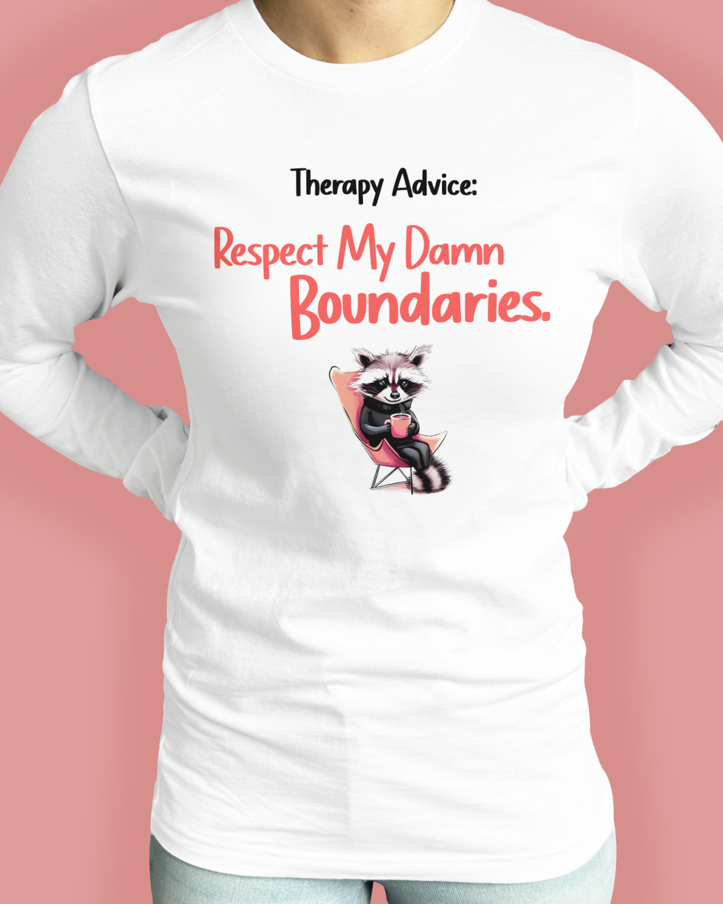 Therapy Advice: Respect My Damn Boundaries.