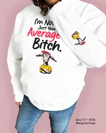 I’m Not Just Your Average Bitch.